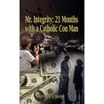 thumbnail image 1 of Mr. Integrity: 21 Months with a Catholic Con Man (Paperback) by Wendy Quirk, 1 of 1