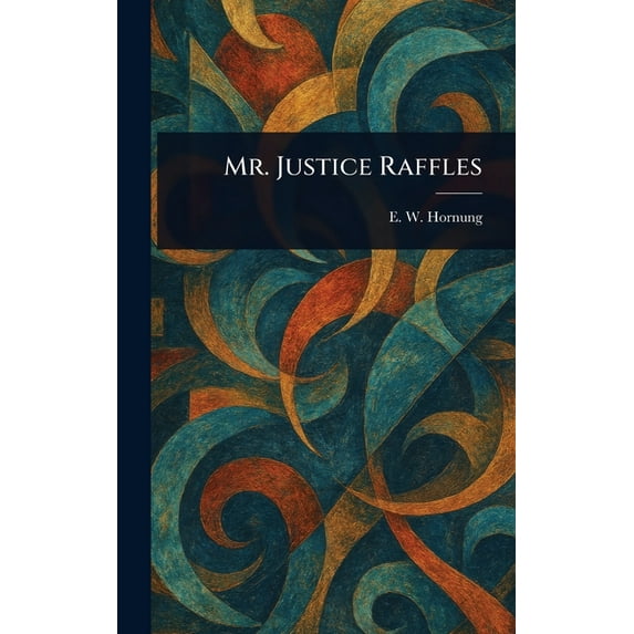 Mr. Justice Raffles, (Hardcover)