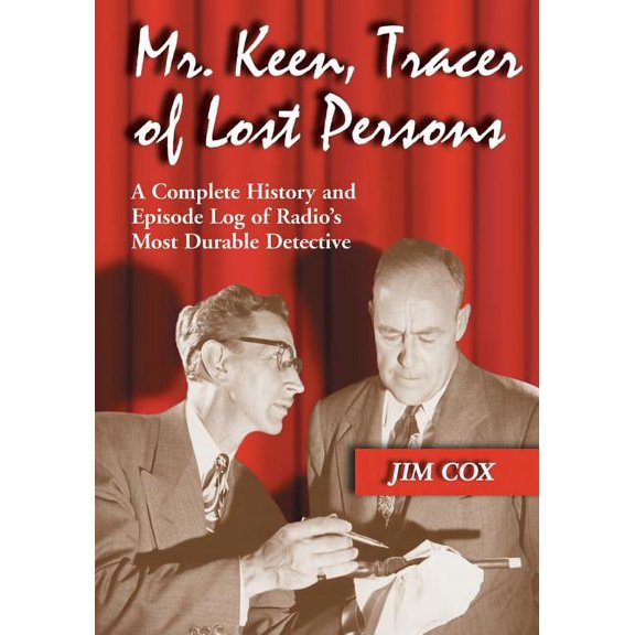 Mr. Keen, Tracer of Lost Persons: A Complete History and Episode Log of Radio's Most Durable Detective, (Paperback)
