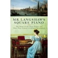 thumbnail image 1 of Mr. Langshaw's Square Piano: The Story of the First Pianos and How They Caused a Cultural Revolution, (Paperback), 1 of 1