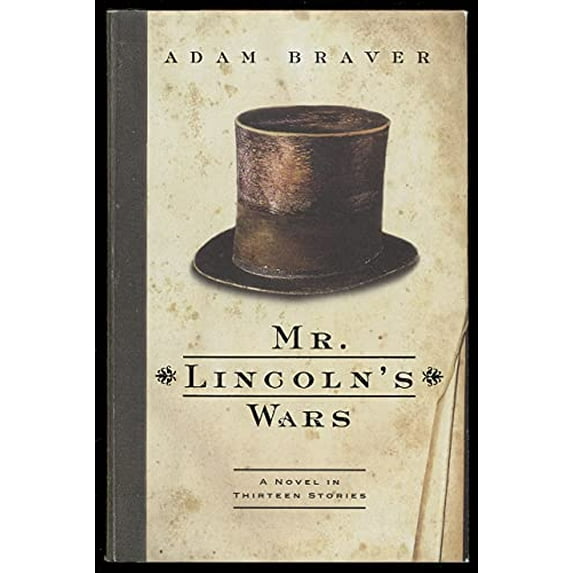 Pre-Owned Mr. Lincoln's Wars: A Novel in Thirteen Stories (Hardcover) 006008118X 9780060081188