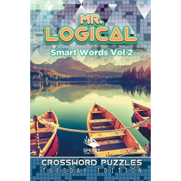 Mr. Logical Smart Words Vol 2: Crossword Puzzles Tuesday Edition (Paperback)