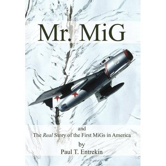Mr. MIG: And the Real Story of the First Migs in America (Hardcover)