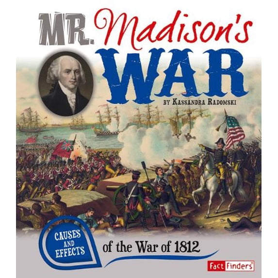 Pre-Owned Mr. Madison's War: Causes and Effects of the War of 1812 (Paperback) 1476534055 9781476534053