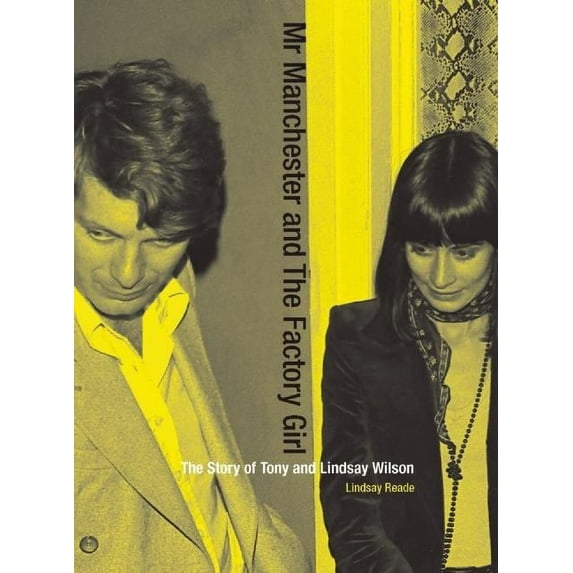 Mr Manchester and the Factory Girl: The Story of Tony and Lindsay Wilson, (Paperback)