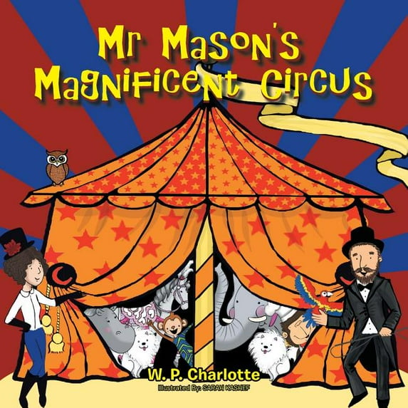 Mr Masons Magnificent Circus Paperback 1482881055 9781482881059 W. P. Charlotte