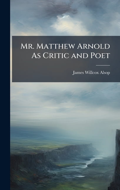 Mr. Matthew Arnold As Critic and Poet, (Hardcover)