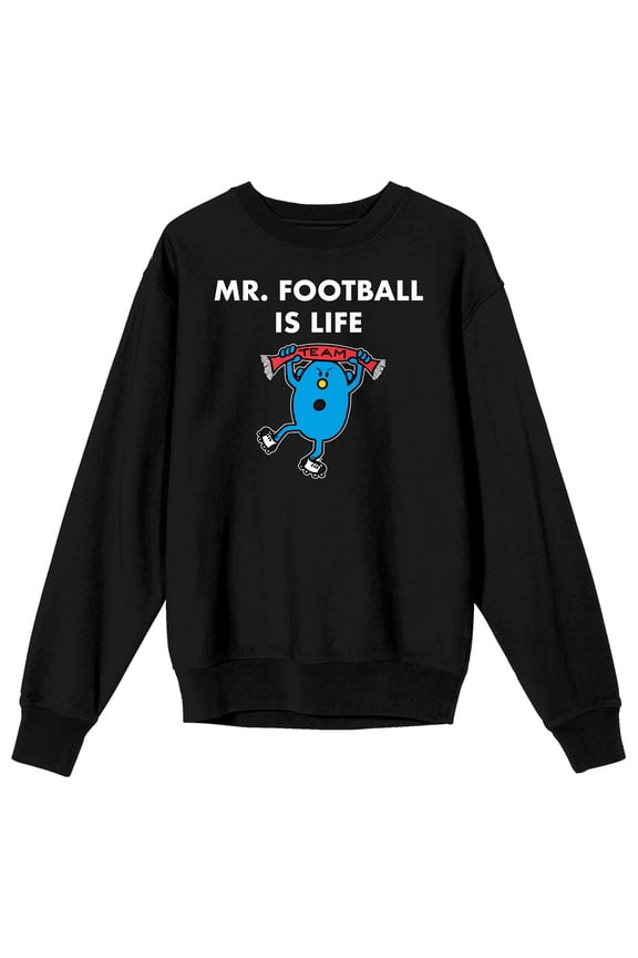 Mr. Men And Little Miss Meme Mr. Football Is Life Crew Neck Long Sleeve Black Adult Sweatshirt-Small