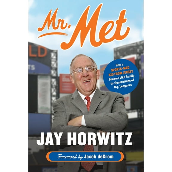 Mr. Met: How a Sports-Mad Kid from Jersey Became Like Family to Generations of Big Leaguers, (Hardcover)