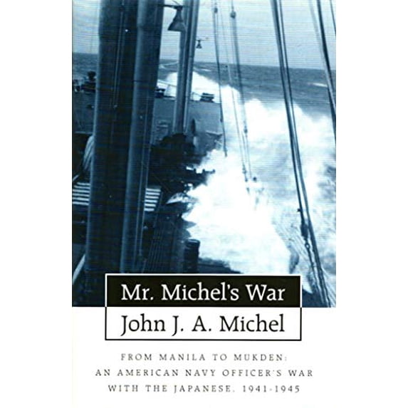 Pre-Owned Mr. Michel's War: From Manila to Mukden: An American Navy Officer's War with the Japanese by John Michel (Hardcover) English