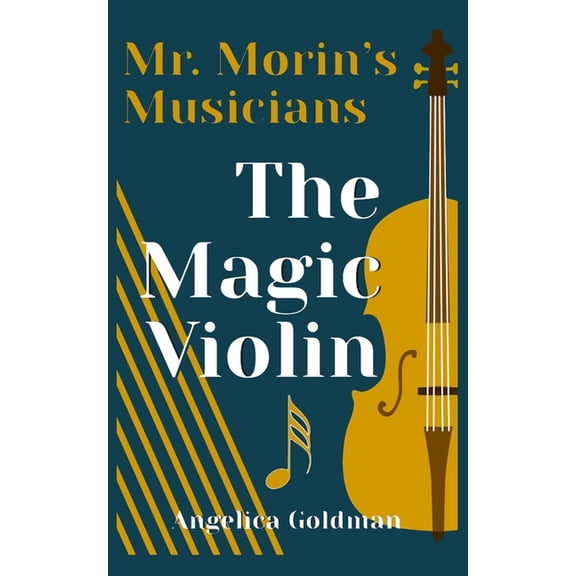 Mr. Morin's Musicians The Magic Violin, Book 2, (Paperback)