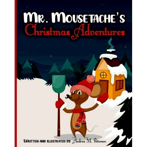 Mr. Mousetache's Christmas Adventures: An incredible Bed time Story Book for kids ages 3-5, 4-8 28 Colored Pages wi, (Paperback)
