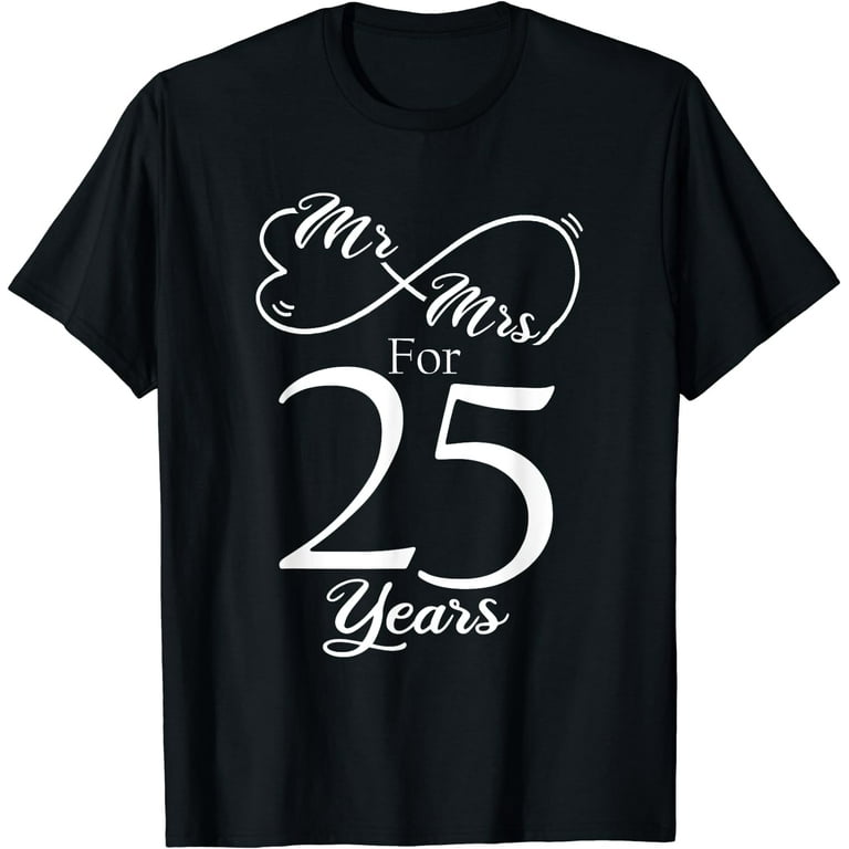 Mr. & Mrs. For 25 Years 25th Wedding Anniversary T-Shirt Mr. & Mrs. For 25 Years 25th Wedding Anniversary T-Shirt