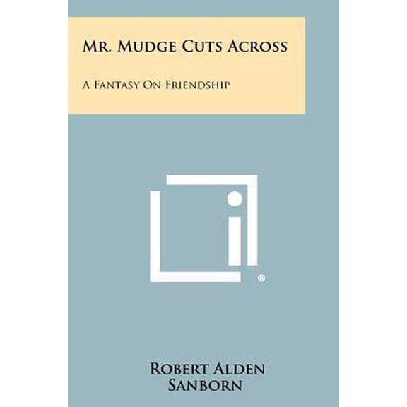 Mr. Mudge Cuts Across: A Fantasy on Friendship Paperback