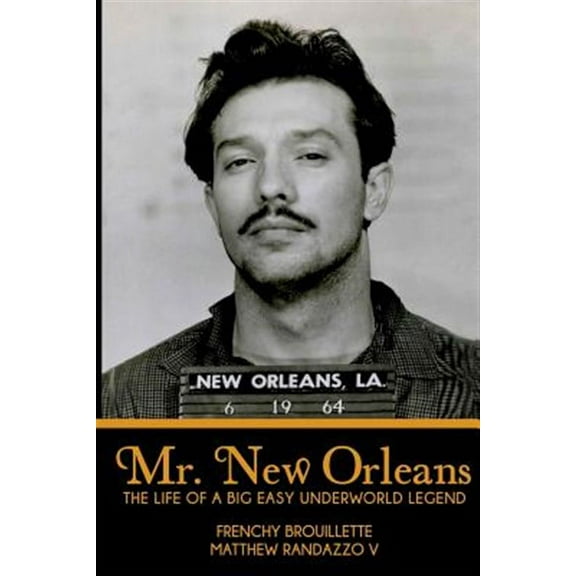 Mr. New Orleans: The Life of a Big Easy Underworld Legend (Paperback)