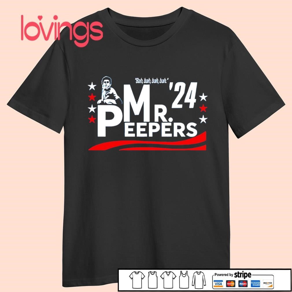 Mr Peepers For President 2024 Bah Bah Bah Bah Shirt