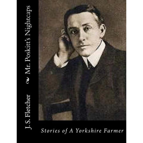 Mr. Poskitt's Nightcaps: Stories of A Yorkshire Farmer, (Paperback)