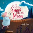 thumbnail image 1 of Mr. Pot Belly Pig Sings to the Moon, (Paperback), 1 of 1