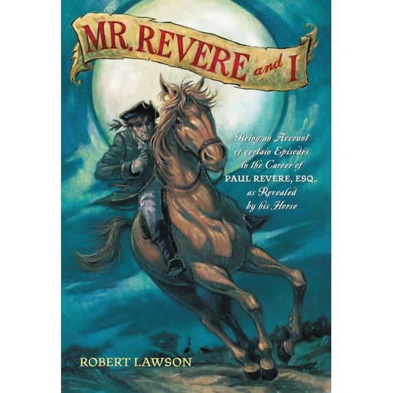 Mr. Revere and I: Being an Account of Certain Episodes in the Career of Paul Revere, Esq. as Revealed by His Horse, (Paperback)