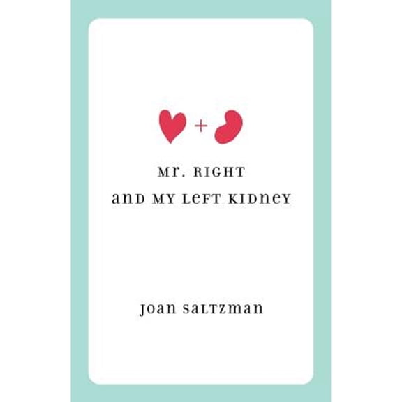 Pre-Owned Mr. Right and My Left Kidney (Paperback) 0978952170 9780978952174