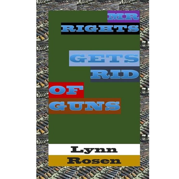 Mr. Rights Gets Rid of Guns (Paperback)