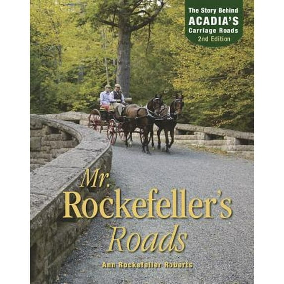 Pre-Owned Mr. Rockefeller's Roads: The Story Behind Acadia's Carriage Roads (Paperback) 1608931757 9781608931750