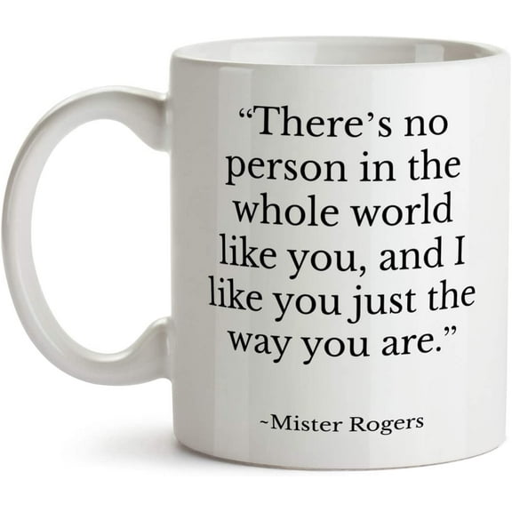 Mr Rogers Quote Coffee Mug From Mom Teacher for Best Friend There鈥榮 No Person in the Whole World Like You (11oz)