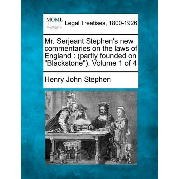 Mr. Serjeant Stephen's new commentaries on the laws of England: (partly founded on "Blackstone"). Volume 1 of 4, (Paperback)