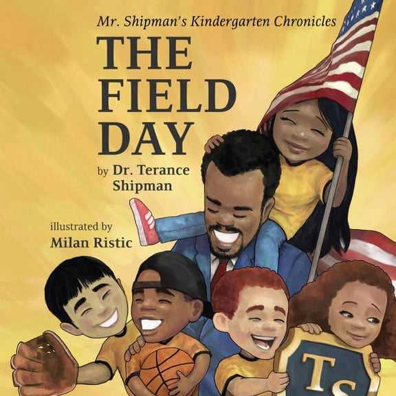 Mr. Shipman Kindergarten Chronicles Mr. Shipman's Kindergarten Chronicles: The Field Day, Book 3, (Paperback)