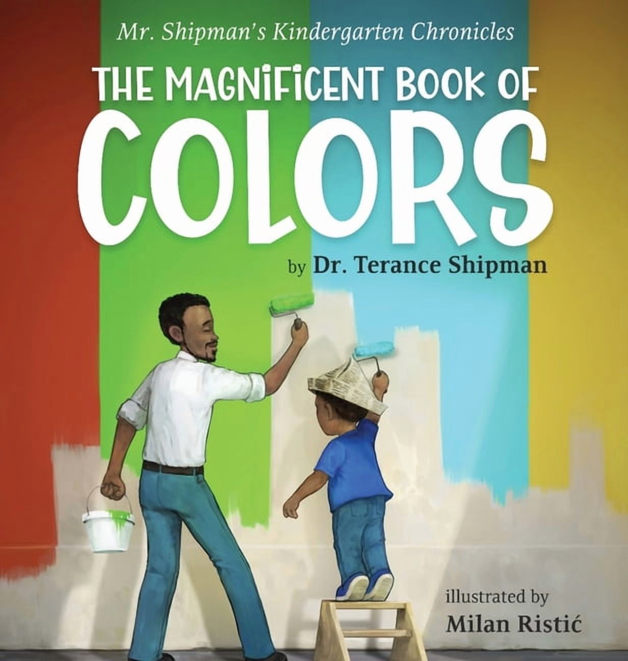 Mr. Shipman's Kindergarten Chronicles The Magnificent Book of Colors, (Hardcover)