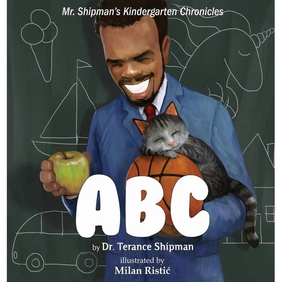Mr. Shipman's Kindergarten Chronicles: ABC, (Hardcover)
