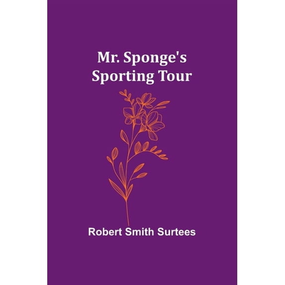 Mr. Sponge's Sporting Tour, (Paperback)