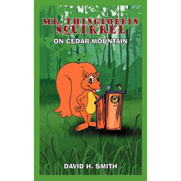 Mr. Thingbobbin Squirrel: On Cedar Mountain (Paperback)