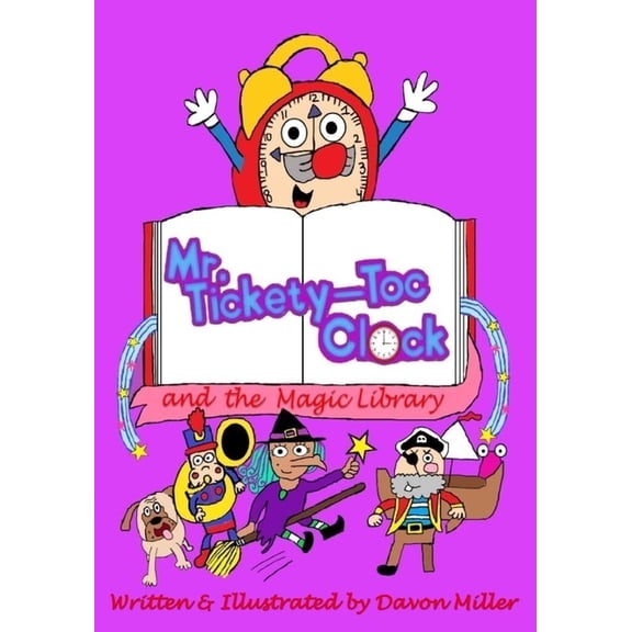 Mr. Tickety-Toc Clock Mr. Tickety-Toc Clock and the Magic Library, Book 5, (Paperback)