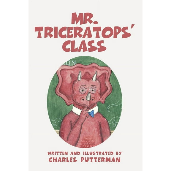 Mr. Triceratops' Class, (Paperback)