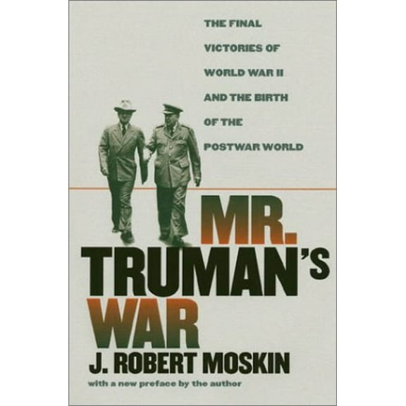 Pre-Owned Mr. Truman's War: The Final Victories of World War II and the Birth of the Postwar World (Paperback) 0700611843 9780700611843