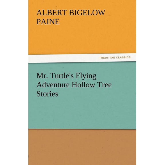 Mr. Turtle's Flying Adventure Hollow Tree Stories, (Paperback)