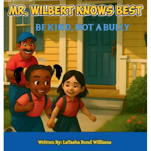 Mr. Wilbert Knows Best: Be Kind, Not a Bully, (Hardcover)