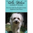 thumbnail image 1 of Mr. Wilson Makes It Home : How One Little Dog Brought Us Hope, Happiness, and Closure (Hardcover), 1 of 2