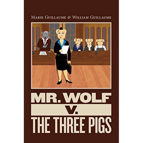 Pre-Owned Mr. Wolf v. The Three Pigs: Mr. Wolf Goes to Court (Paperback) 0615706339 9780615706337