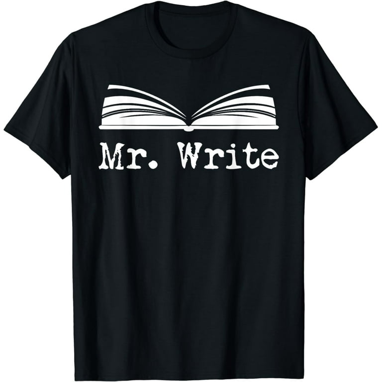 Funny Mr. Write Writers T-Shirt Author Gift Funny Mr. Write Writers T-Shirt Author Gift