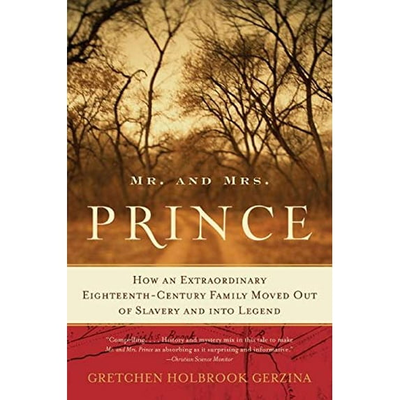 Pre-Owned Mr. and Mrs. Prince: How an Extraordinary Eighteenth-Century Family Moved Out of Slavery and Into Legend (Paperback) 0060510749 9780060510749