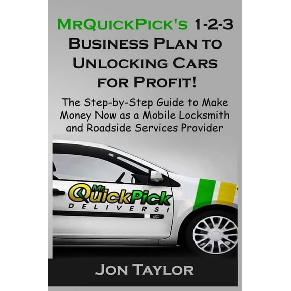 MrQuickPick's 1-2-3 Business Plan to Unlocking Cars for Profit!, (Paperback)