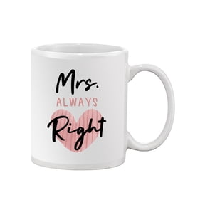 Mrs Always Right Mug Mug - Smartprints Designs,