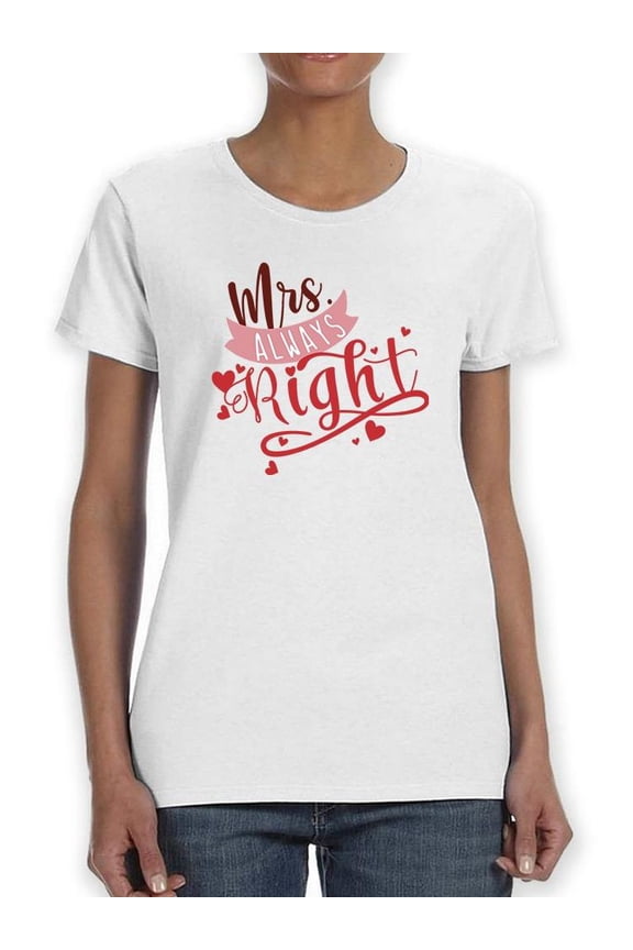 Mrs. Always Right T-Shirt Women -Smartprints Designs, Female Large