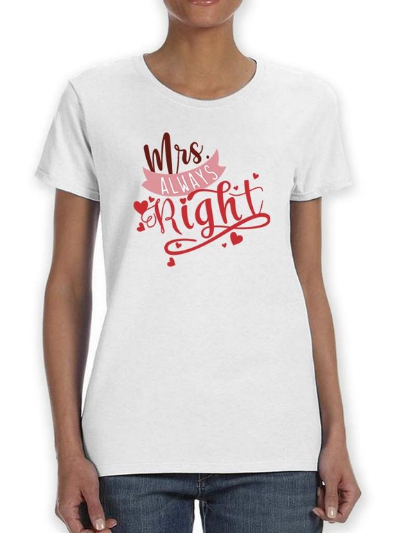 Mrs. Always Right T-Shirt Women -Smartprints Designs, Female x-Large
