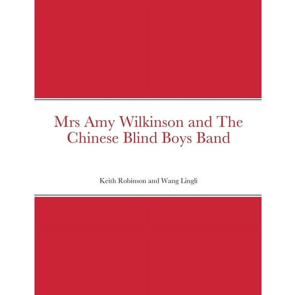 Mrs Amy Wilkinson and The Chinese Blind Boys Band, (Paperback)