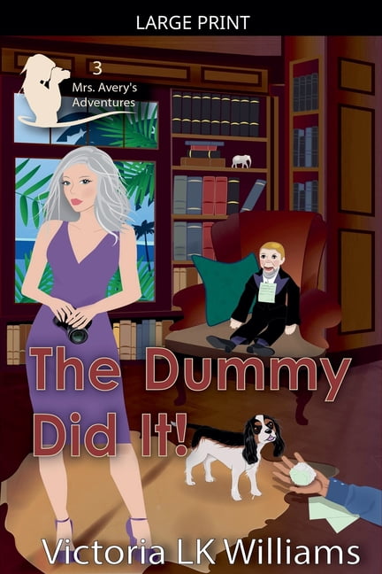 Mrs. Avery's Adventures The Dummy Did It, Book 3, (Paperback)