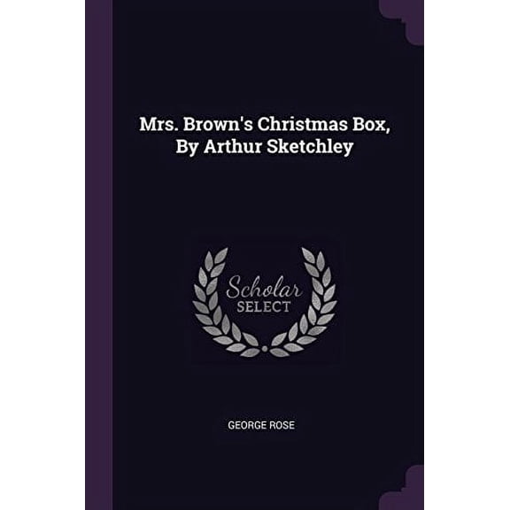 Mrs. Browns Christmas Box, By Arthur Sketchley Paperback 1378440455 9781378440452 George Rose