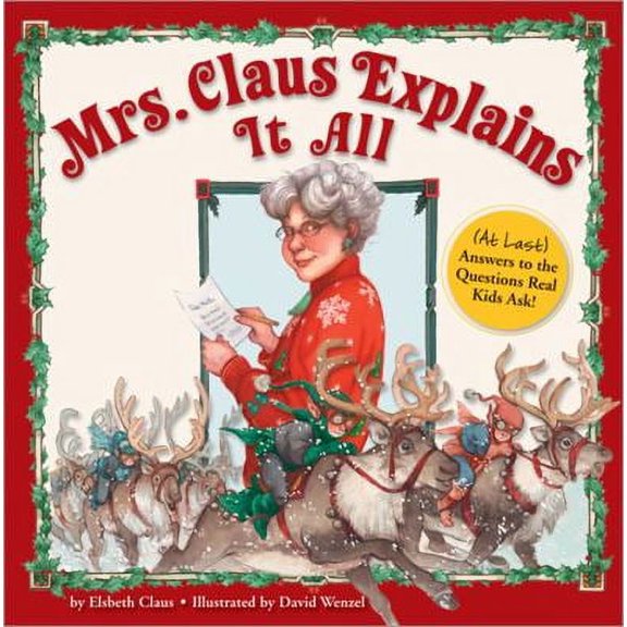 Pre-Owned Mrs. Claus Explains It All: At Last Answers to the Questions Real Lids Ask! (Hardcover) 1402211058 9781402211058